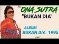 ONA SUTRA _ Bukan Dia