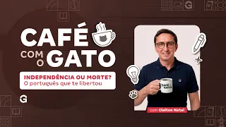 Café com o Gato | Independência ou Morte? O português que te libertou