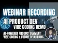How to Build Apps Fast Without Coding Vibe Coding Webinar Recording