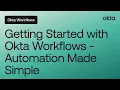 Getting Started with Okta Workflows - Automation Made Simple