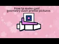 How to make cool geometry dash wallpapers on mobile