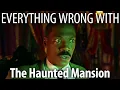 Everything Wrong With The Haunted Mansion in 17 Minutes or Less