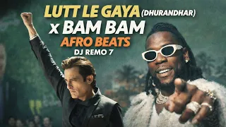 lutt le gaya x bam bam afro beats dj remo 7