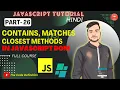 JAVASCRIPT Tutorial Contains Matches Closest method for search in JS DOM by theCodeDefinition