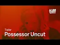 POSSESSOR UNCUT Trailer Canada s Top Ten TIFF 2020