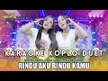Download Lagu KARAOKE DUET RINDU AKU RINDU KAMU - SHINTA ARSINTA FT ERSA AMELIA I Mahesa Music