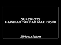 Lagu SUPERIOTS - HARAPAN TAKKAN MATI DISINI (Video Lirik)