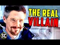 Why Dr Strange Is the REAL VILLAIN of the Multiverse Saga