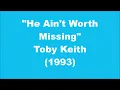 Toby Keith He Ain t Worth Missing 1993