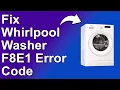 How To Fix Whirlpool Washer F8E1 Error Code - Meaning Causes Solutions Solved Quickly