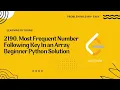 2190 Most Frequent Number Following Key In an Array LeetCode Solution in Python Easy Problem