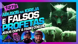FALSOS PROFETAS E ABUSOS NA IGREJA: JESUS COPY E FABIO COELHO - Inteligência Ltda. Podcast #1279
