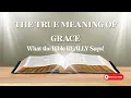 The TRUE Meaning of Grace: What the Bible REALLY Says!