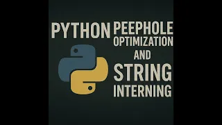 Python Peephole Optimization String Interning Explained Boost Performance