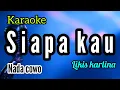 Download Lagu Karaoke dangdut lawas SIAPA KAU full lirik nada COWO