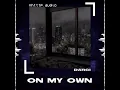 Download Lagu On my own | Edit audio