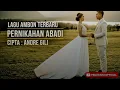 Lagu PERNIKAHAN ABADI – Lagu Ambon Terbaru 2026 | Viral Romantis Menyentuh Hati | Andre Gili #laguambon
