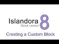 Islandora Quick Lesson Creating a Custom Block