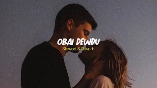 obai dewdu slowed reverb