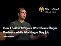 How I Built a 6 Figure WordPress Plugin Business While Working a Day Job