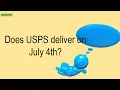 Does USPS Deliver On July 4Th