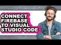 How to Connect Firebase to Visual Studio Code easy Method
