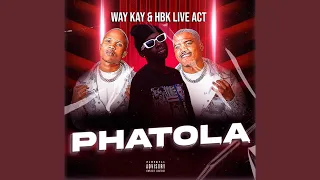 Way Kay \u0026 HBK Live Act - Phatola (Official Audio)