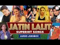 Jatin Lalit Superhit Songs | I Am the Best | Koi Mil Gaya | Banke Tera Jogi | Yeh Ladka Hai Deewana