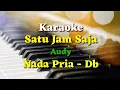 Download Lagu KARAOKE - SATU JAM SAJA || AUDY || NADA PRIA - Db ||