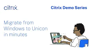 Migrate from Windows to Unicon in Minutes Citrix Migration Tool Demo