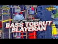Download Lagu DJ BASS TOBRUT MAKE IT BUN DEM STYLE BLAYER BLAYER BASS NGUK GLERR