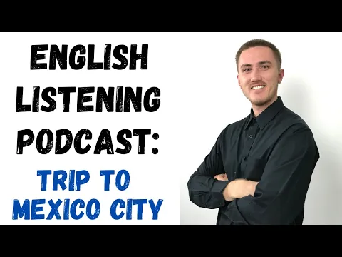 English Listening - Trip to Mexico City