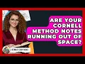 Are Your Cornell Method Notes Running Out Of Space - Ultimate Study Hacks