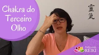 Chakra do Terceiro Olho | Chakra Frontal | Sexto Chakra | Feliz com Reiki