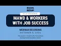 MAWD and Workers with Job Success 2024 Webinar Recording