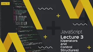 JavaScript Lecture 3 Operators and Control Structures
