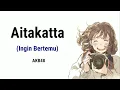 Download Lagu AKB48 - Aitakatta (Ingin Bertemu) | Lyrics