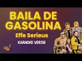 Download Lagu Baila de Gasolina - Effe Serieus (Karaoke) + Backing Vocals