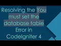 Resolving the You must set the database table Error in CodeIgniter 4