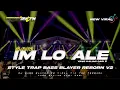 Download Lagu DJ TRAP IM LO ALE BASS BLAYER REBORN 2 YANG LAGI VIRAL COCOK BUAT CEKSOUND