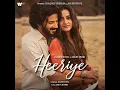 Heeriye - Jasleen Royal & Arijit Singh