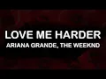 Lagu Ariana Grande, The Weeknd - Love Me Harder (Lyrics / Lyric Video)