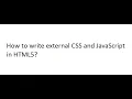 How to write HTML5 Syntax with external CSS and JavaScript