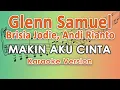 Glenn Samuel ft. Brisia Jodie, Andi Rianto - Makin Aku Cinta (Karaoke) | regis