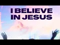 Lagu I Believe in Jesus – A Powerful Worship Song That Strengthens Faith | Soul Musicals