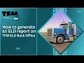 How to generate an ELD report on TFM ELD Back Office