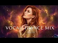 Best Vocal Trance Mix Vol.51 💫 | Euphoric \u0026 Uplifting Female Vocals | Trance 2026