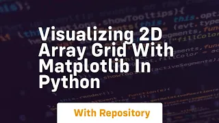 Visualizing 2d array grid with matplotlib in python