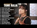 Download Lagu Tami Aulia Full Album - Putus Atau Terus | Lagu Galau Viral Tiktok 2025