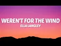 Download Lagu Ella Langley - weren't for the wind (Lyrics)